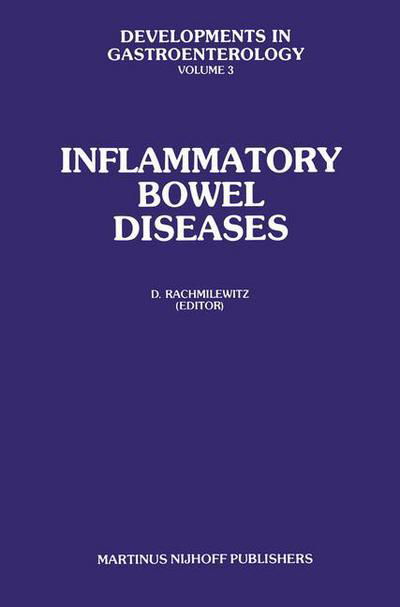 D Rachmilewitz · Inflammatory Bowel Diseases: Proceedings of the International Symposium on Inflammatory Bowel Diseases, Jerusalem September 7-9, 1981 - Developments in Gastroenterology (Paperback Book) [Softcover reprint of the original 1st ed. 1982 edition] (2011)