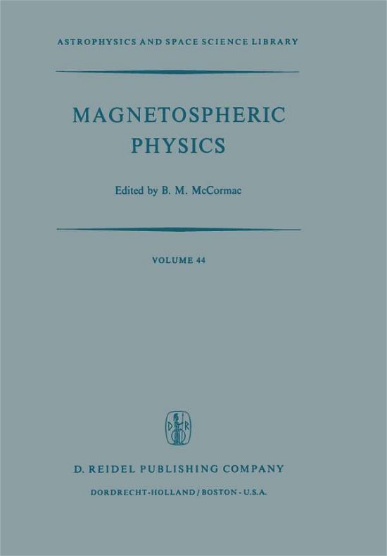 Billy Mccormac · Magnetospheric Physics: Proceedings of the Advanced Summer Institute Held at Sheffield, U.K., August 1973 - Astrophysics and Space Science Library (Taschenbuch) [Softcover reprint of the original 1st ed. 1974 edition] (2011)