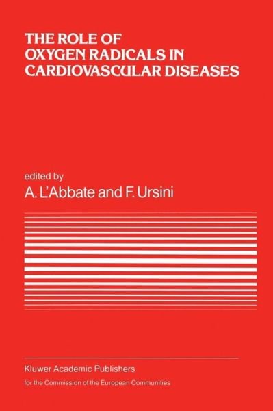 A L\'abbate · The Role of Oxygen Radicals in Cardiovascular Diseases: A Conference in the European Concerted Action on Breakdown in Human Adaptation — Cardiovascular Diseases, held in Asolo, Italy, 2–5 December 1986 (Paperback Bog) [Softcover reprint of the original 1st ed. 1988 edition] (2012)