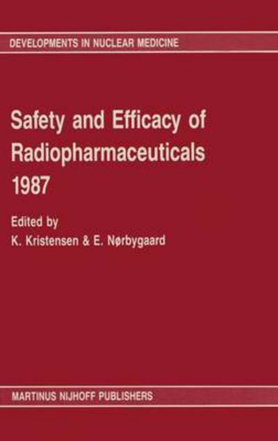 Cover for Knud Kristensen · Safety and efficacy of radiopharmaceuticals 1987 - Developments in Nuclear Medicine (Pocketbok) [Softcover reprint of the original 1st ed. 1987 edition] (2012)