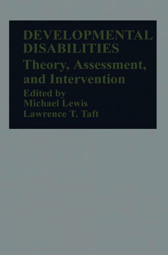 Developmental Disabilities: Theory, Assessment, and Intervention - Michael Lewis - Bøger - Springer - 9789401163163 - 25. februar 2012