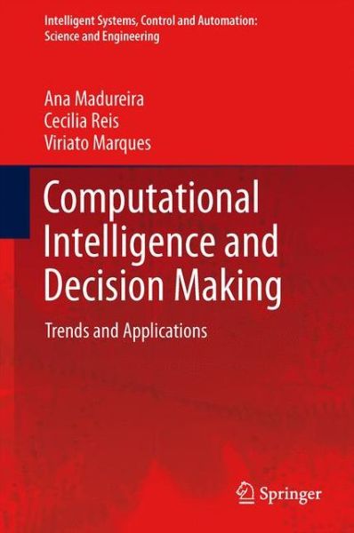 Ana Madureira · Computational Intelligence and Decision Making: Trends and Applications - Intelligent Systems, Control and Automation: Science and Engineering (Paperback Book) [2013 edition] (2014)