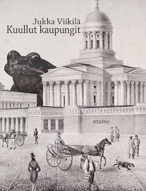 Cover for Jukka Viikilä · Kuullut kaupungit (Paperback Book) (2013)