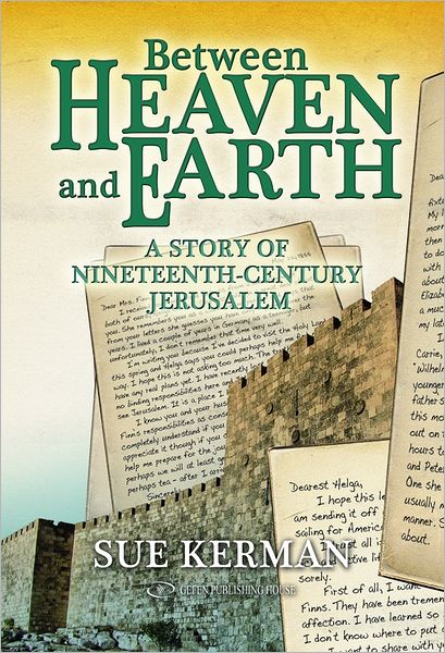 Between Heaven & Earth - Sue Kerman - Books - Gefen Publishing House - 9789652295163 - July 15, 2011