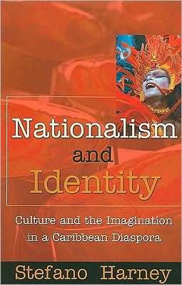 Cover for Stefano Harney · Nationalism and Identity: Culture and the Imagination in a Caribbean Diaspora (Paperback Book) (2006)
