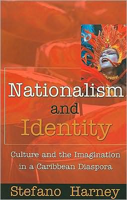 Cover for Stefano Harney · Nationalism and Identity: Culture and the Imagination in a Caribbean Diaspora (Paperback Book) (2006)