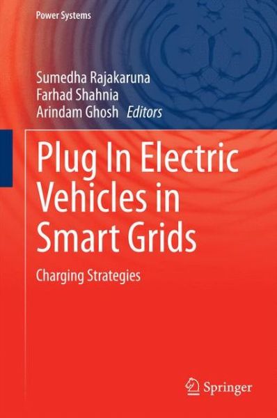 Cover for Sumedha Rajakaruna · Plug In Electric Vehicles in Smart Grids: Charging Strategies - Power Systems (Hardcover Book) [2015 edition] (2014)