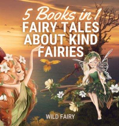 Cover for Wild Fairy · Fairy Tales About Kind Fairies (Gebundenes Buch) (2021)