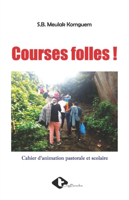 Cover for Sorel Meulak Komguem · Courses Folles ! (Paperback Book) (2021)