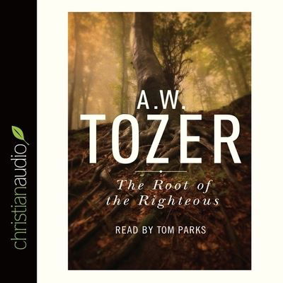Cover for A W Tozer · Root of the Righteous (CD) (2016)