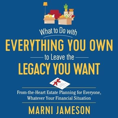 What to Do with Everything You Own to Leave the Legacy You Want - Marni Jameson - Muzyka - Experiment - 9798200832163 - 3 sierpnia 2021