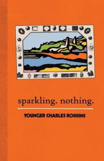 Cover for Younger Charles Robbins · Sparkling Nothing (Book) (2022)