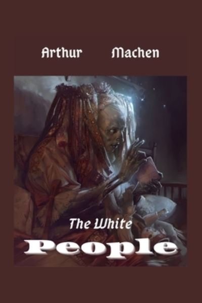 Cover for Arthur Machen · The White People (Paperback Book) (2022)