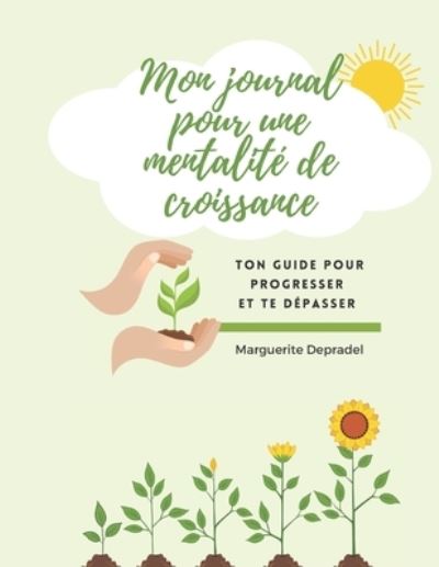 Cover for Marguerite Depradel · Mon journal pour une mentalite de croissance: Tu peux tout reussir ! (Paperback Book) (2021)