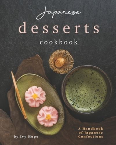 Cover for Ivy Hope · Japanese Desserts Cookbook (Paperback Book) (2020)