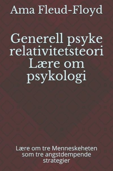 Generell psyke relativitetsteori Laere om psykologi - Ama Fleud-Floyd - Books - Independently Published - 9798588093163 - December 30, 2020