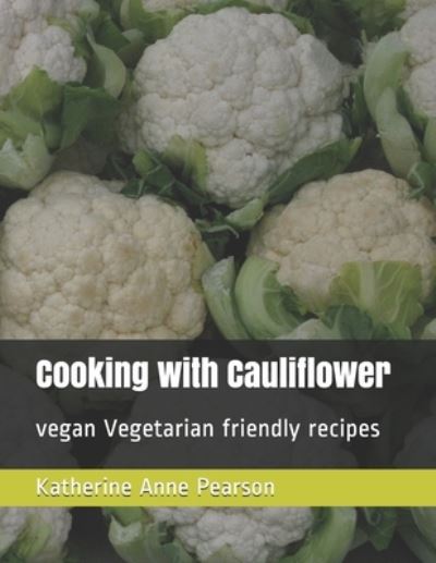 Cover for Katherine Anne Pearson · Cooking with Cauliflower (Paperback Book) (2021)