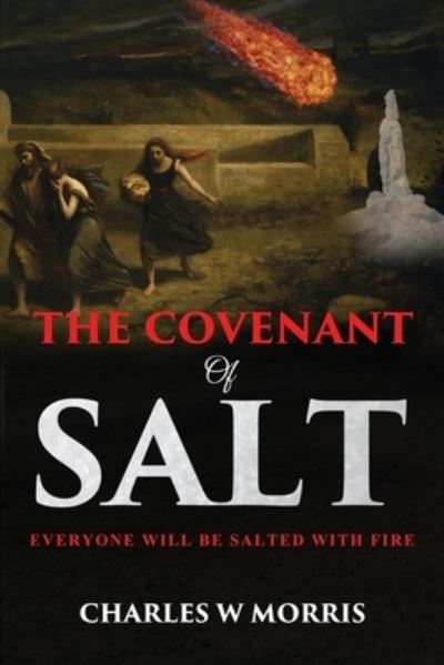 Cover for Charles W Morris · The Covenant of Salt: Everyone Will Be Salted With Fire (Paperback Book) (2021)