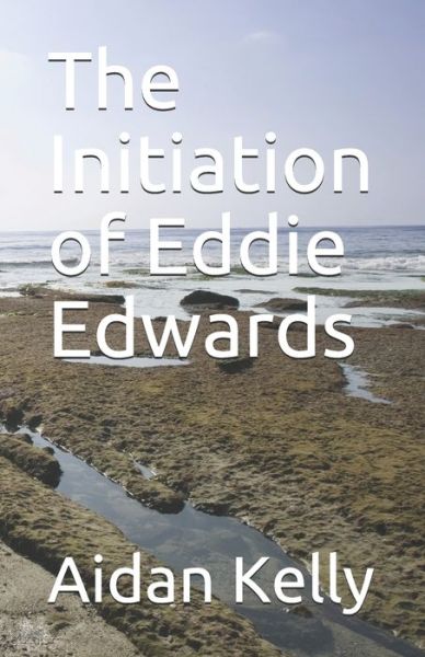 Cover for Aidan A Kelly · The Initiation of Eddie Edwards (Paperback Book) (2021)