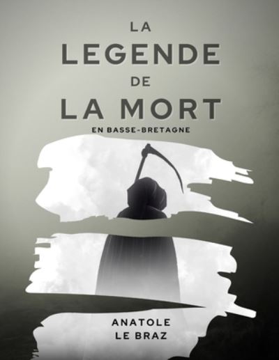 Cover for Anatole Le Braz · La Legende de la mort en Basse-Bretagne (Paperback Book) (2021)