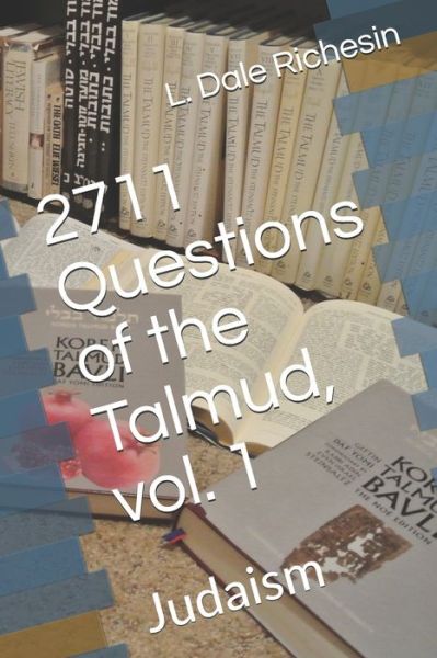 Cover for L Dale Richesin · 2711 Questions of the Talmud, vol. 1 (Paperback Bog) (2020)