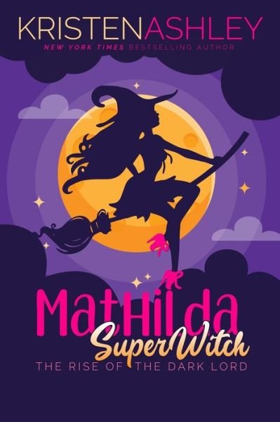 Cover for Kristen Ashley · Mathilda, Superwitch Rise of the Dark Lord - Mathilda's Book of Shadows (Pocketbok) (2020)