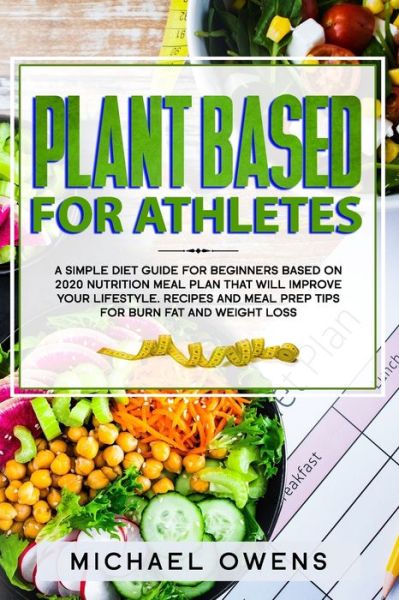 Plant Based Diet for Athletes - Michael Owens - Books - Independently Published - 9798621707163 - March 5, 2020