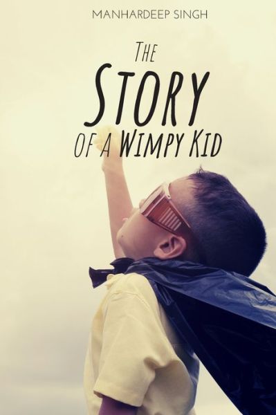 Cover for Manhardeep Singh · The Story of a Wimpy Kid (Paperback Book) (2020)