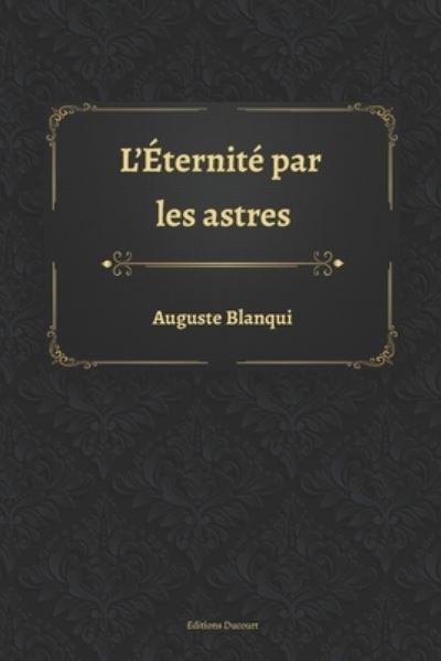 Cover for Louis Auguste Blanqui · L'Eternite par les astres (Paperback Book) (2020)