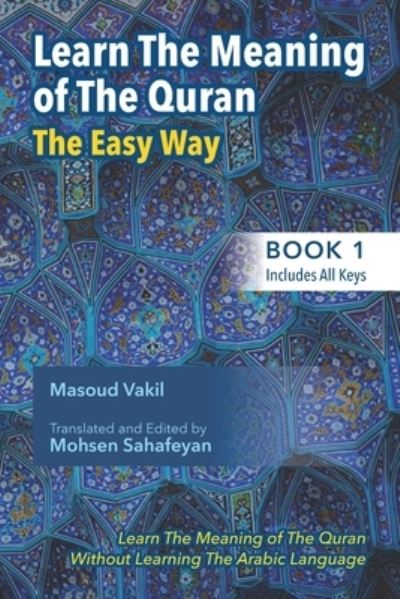 Cover for Mohsen Sahafeyan · Learning The Meaning of The Quran The Easy Way (Book 1): New Approach to Learning The Meaning of The Quran Without Having to Learn The Arabic Language - Learn the Meaning of the Quran the Easy Way (Paperback Book) (2020)