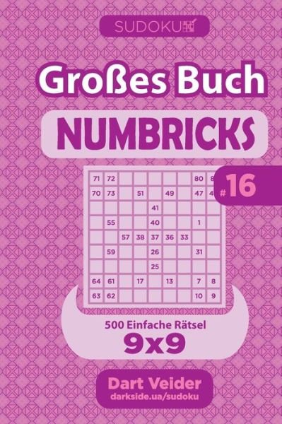 Sudoku Grosses Buch Numbricks - 500 Einfache Ratsel 9x9 (Band 16) - German Edition - Dart Veider - Books - Independently Published - 9798676567163 - August 18, 2020