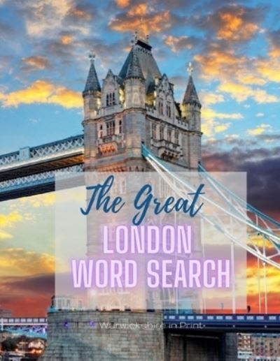 Cover for Warwickshire In Print · The Great London Word Search: 72 fun word search puzzles - ideal gift idea for word search fans from London or those who love the capital - The Great County Word Search (Paperback Book) (2020)