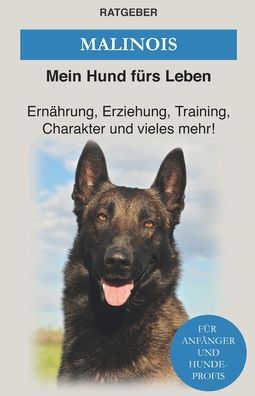 Cover for Mein Hund Furs Leben Ratgeber · Malinois: Erziehung, Training und Charakter von Malinois - Das Malinois Buch - Hunderassen (Pocketbok) (2020)