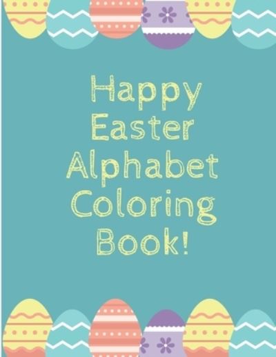 Cover for Mary Miller · Happy Easter Alphabet Coloring Book (Paperback Book) (2021)