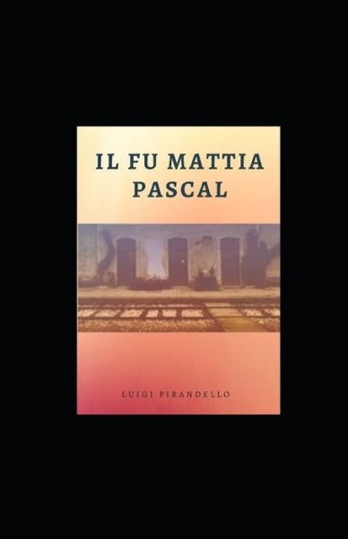 Cover for Luigi Pirandello · Il fu Mattia Pascal illustrata (Taschenbuch) (2021)