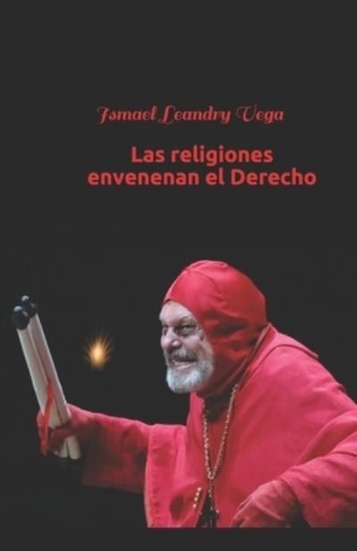 Cover for Ismael Leandry-Vega · Las religiones envenenan el Derecho (Paperback Book) (2021)