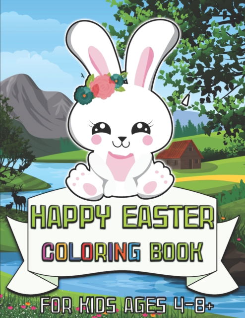 Cover for Familake · Happy Easter Coloring Book: Kids Ages 4-8 + Spring Colouring Edition - Cute Bunnies Chicks Baskets Eggs and More - Premium Colouring Books (Paperback Book) (2021)