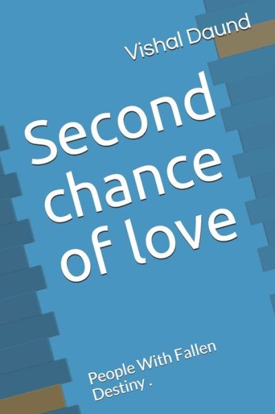 Cover for Vishal Daund · Second Chance Of Love: People With Fallen Destiny . (Paperback Book) (2021)