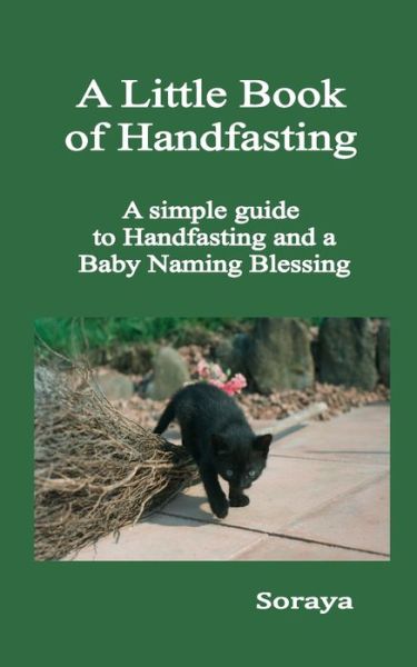 Cover for Soraya · A Little Book of Handfasting: A simple guide to Handfasting and a Baby Naming Blessing (Taschenbuch) (2021)