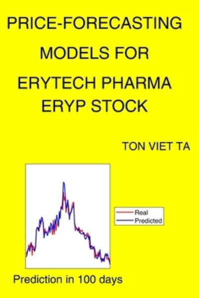 Cover for Ton Viet Ta · Price-Forecasting Models for Erytech Pharma ERYP Stock (Paperback Book) (2021)