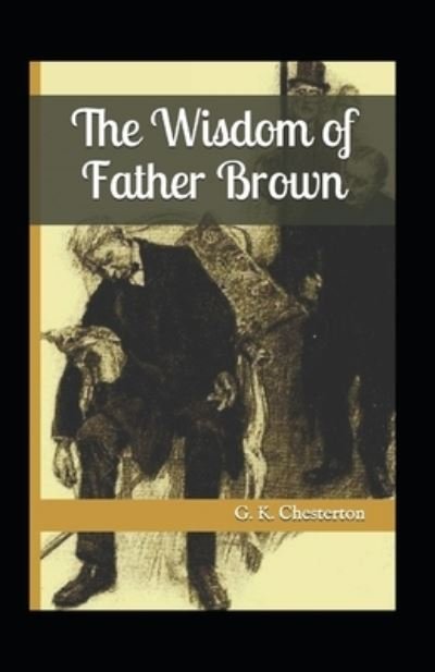 The Innocence of Father Brown Annotated - Gilbert Keith Chesterton - Books - Independently Published - 9798745713163 - April 28, 2021