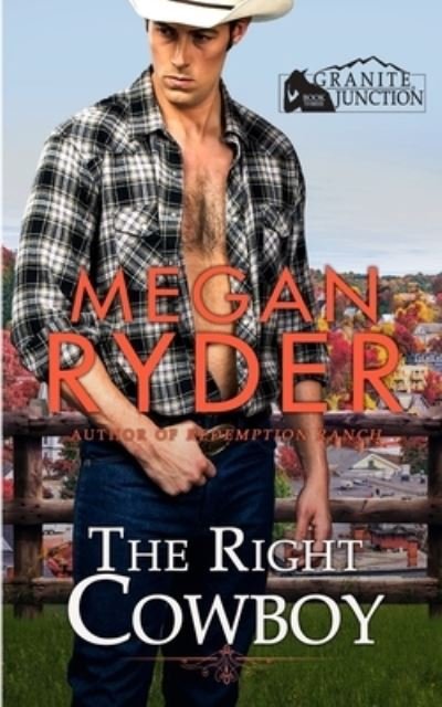 Cover for Megan Ryder · The Right Cowboy: A Granite Junction Novel - Granite Junction (Paperback Book) (2021)