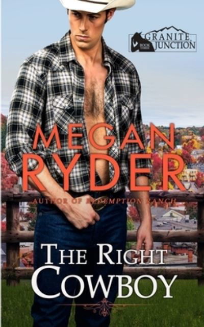 Cover for Megan Ryder · The Right Cowboy: A Granite Junction Novel - Granite Junction (Paperback Book) (2021)