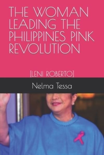 Cover for Nelma Tessa · The Woman Leading the Philippines Pink Revolution: [Leni Roberto] (Paperback Bog) (2022)