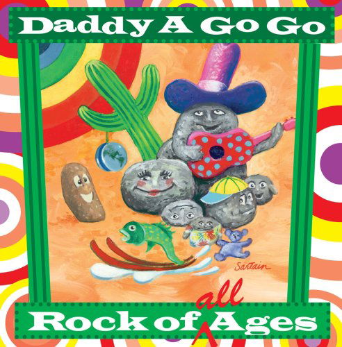 Rock Of All Ages - Daddy A Go Go - Muzyka - Music Design - 0634479703164 - 15 czerwca 2018