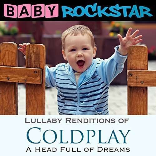 Cover for Baby Rockstar · Coldplay a Head Full of Dreams: Lullaby Renditions (CD) (2016)