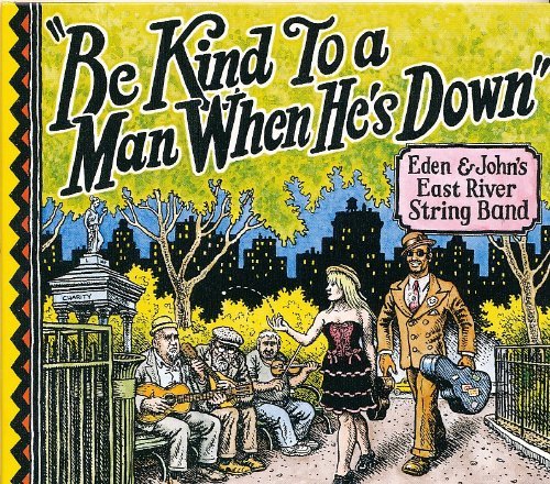 Cover for Eden &amp; John's East River String Band · Be Kind To A Man When He's Down (CD) [Digipak] (2011)