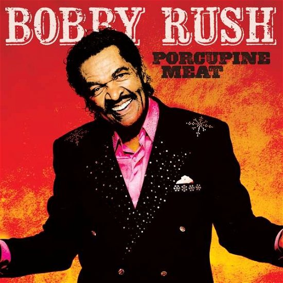 Cover for Bobby Rush · Porcupine Meat (CD) (2016)