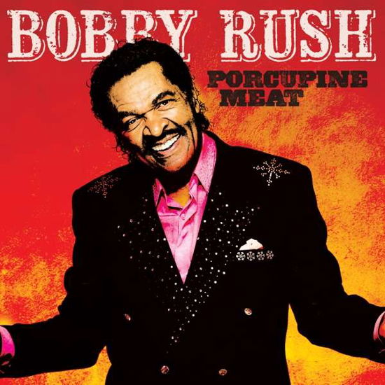 Bobby Rush · Porcupine Meat (CD) (2016)