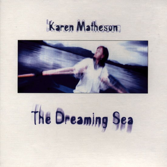 Dreaming Sea - Mathieson Karen - Musik - SURVIVAL RECORDS - 5016925960164 - 20. april 2000